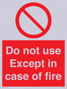 Do not use except in case of fire